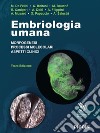 Embriologia umana. Morfogenesi, processi molecolari, aspetti clinici libro