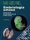 Embriologia umana. Morfogenesi, processi molecolari, aspetti clinici libro di De Felici Massimo