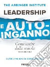 Leadership e autoinganno. Come uscire dalla scatola libro di The Arbinger Institute (cur.)