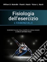 Fisiologia dell'esercizio. L'essenziale libro