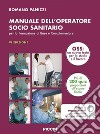 Manuale dell'operatore socio sanitario. Per la formazione di base e complementare libro