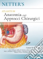 Netter's. Atlante di anatomia e degli approcci chirurgici libro