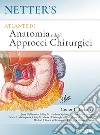 Netter's. Atlante di anatomia e degli approcci chirurgici libro