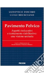 Pavimento pelvico. Aspetti rieducativi e trattamento riabilitativo: una visione unitaria