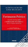 Pavimento pelvico. Aspetti rieducativi e trattamento riabilitativo: una visione unitaria libro