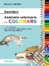 Saunders. Anatomia veterinaria da colorare libro