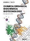 Chimica organica, biochimica, biotecnologie. Per le Scuole superiori. Con aggiornamento online libro di Tinti Bruno