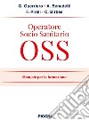 Operatore socio sanitario OSS. Manuale per la formazione libro