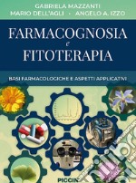 Farmacognosia e fitoterapia. Basi farmacologiche e aspetti applicativi