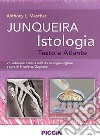 Junqueira istologia. Testo e atlante libro di Mescher Anthony L. Junqueira Luis C. Gagliano N. (cur.)