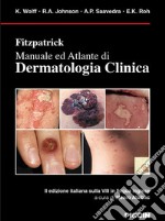 Fitzpatrick. Manuale ed atlante di dermatologia clinica libro