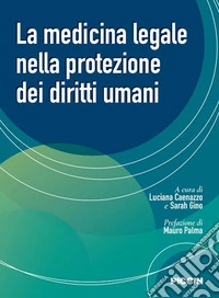 La medicina legale nella protezione dei diritti umani libro