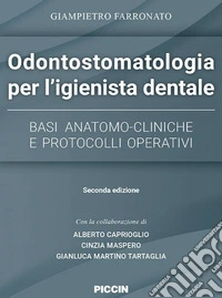 Odontostomatologia per l'igienista dentale. Basi anatomo-cliniche e protocolli operativi libro