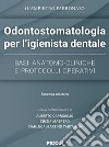 Odontostomatologia per l'igienista dentale. Basi anatomo-cliniche e protocolli operativi libro di Farronato Giampietro