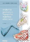 Anatomia applicata e topografia regionale veterinaria libro di Merighi Adalberto