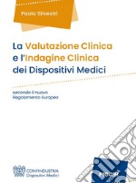 La valutazione clinica e l'indagine clinica dei dispositivi medici secondo il nuovo regolamento europeo libro