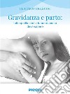 Gravidanza e parto. Tutto quello che la futura mamma deve sapere libro di Crescini Claudio