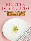 Ricette di velluto dei jeunes restaurateurs Italia libro