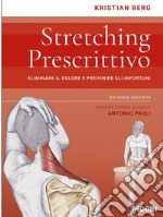 Stretching prescrittivo. Eliminare il dolore e prevenire gli infortuni libro