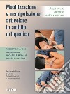 Mobilizzazione e manipolazione articolare in ambito ortopedico. Approccio basato sull'evidenza libro