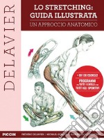 Lo stretching: guida illustrata. Un approccio anatomico