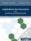 Legislazione farmaceutica nella pratica professionale libro