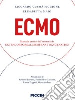 Ecmo. Manuale pratico dell'assistenza in extracorporeal membrane oxygenation libro