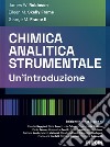 Chimica analitica strumentale. Un'introduzione libro