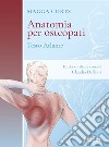 Anatomia per osteopati. Testo atlante libro