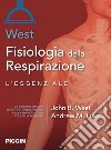 Fisiologia della respirazione. L'essenziale libro di West John B. Luks Andrew M. Negrini D. (cur.)