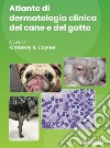 Atlante di dermatologia clinica del cane e del gatto libro