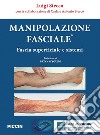 Manipolazione fasciale. Fascia superficiale e sistemi libro di Stecco Luigi Stecco Carla Stecco Antonio