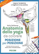 Anatomia dello yoga da colorare. Posizione per posizione. Ediz. illustrata