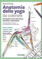 Anatomia dello yoga da colorare. Una guida visiva alla forma, funzione e movimento