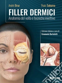 Filler dermici. Anatomia del volto e tecniche iniettive libro