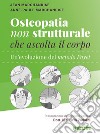 Osteopatia non strutturale che ascolta il corpo. Un'evoluzione del metodo Poyet libro