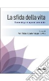 La sfida della vita. Screening e diagnosi prenatale libro