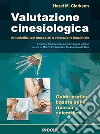 Valutazione cinesiologica. Articolarità, test muscolari e valutazione funzionale libro