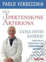 Ho l'ipertensione arteriosa. Cosa devo sapere? libro