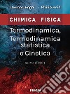 Termodinamica, termodinamica statistica e cinetica. Chimica fisica libro