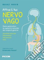 Attiva il tuo nervo vago. Come potenziare la capacità naturale del corpo di guarire