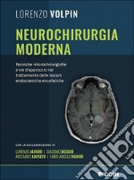 Neurochirurgia moderna. Tecniche microchirurgiche e vie d'approccio nel trattamento delle lesioni endocraniche encefaliche libro