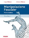 Manipolazione fasciale. Parte teorica libro di Stecco Luigi Stecco Antonio