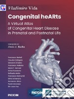 Congenital hearths. A virtual atlas of congenital heart disease in prenatal and postnatal life libro