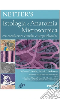 Netter's. Istologia e anatomia microscopica. Con correlazioni cliniche e istopatologiche libro