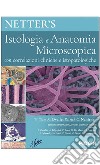 Netter's. Istologia e anatomia microscopica. Con correlazioni cliniche e istopatologiche libro