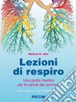 Lezioni di respiro. Una guida medica per la salute dei polmoni