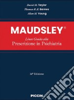 Maudsley. Linee guida alla prescrizione in psichiatria libro