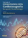 Manuale di interpretazione della cardiotocografia. Dai quadri ctg alla fisiologia libro