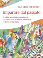 Imparare dal passato. Pratiche ostetriche e ginecologiche che non hanno retto alla prova delle evidenze scientifiche